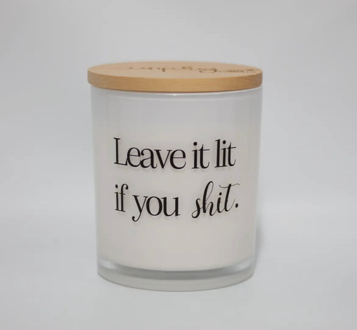 Leave It Lit If You Shit Candle